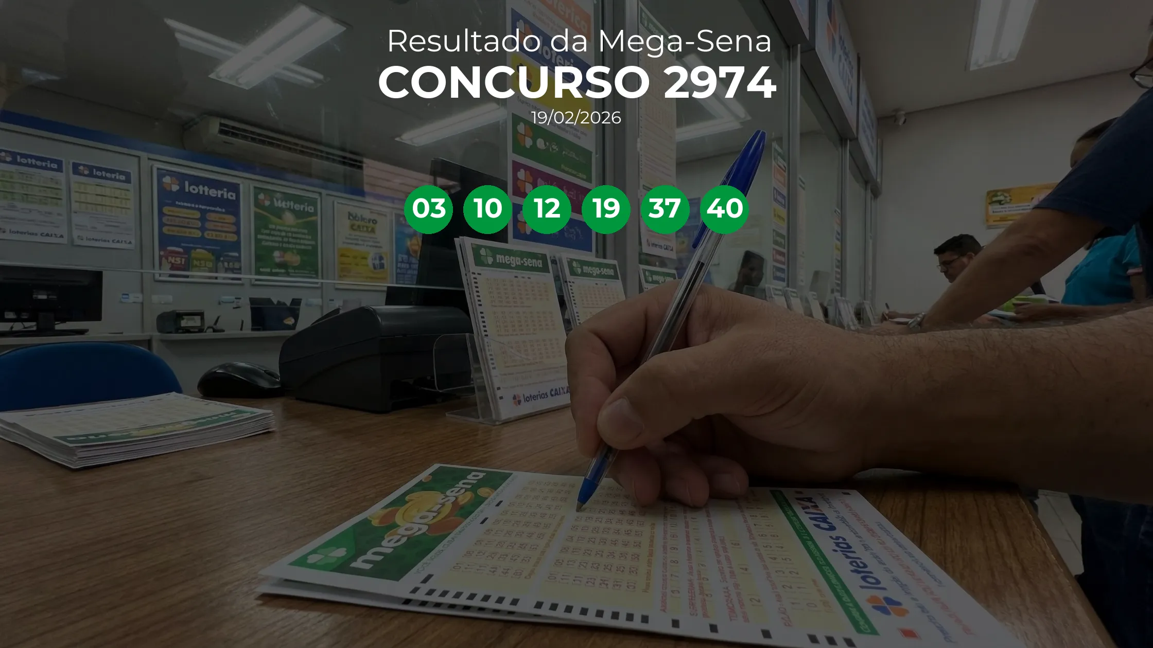 Mega-Sena 2974 acumulou! Prêmio estimado em R$ 105,0 Milhões. Números sorteados: 03, 10, 12, 19, 37, 40